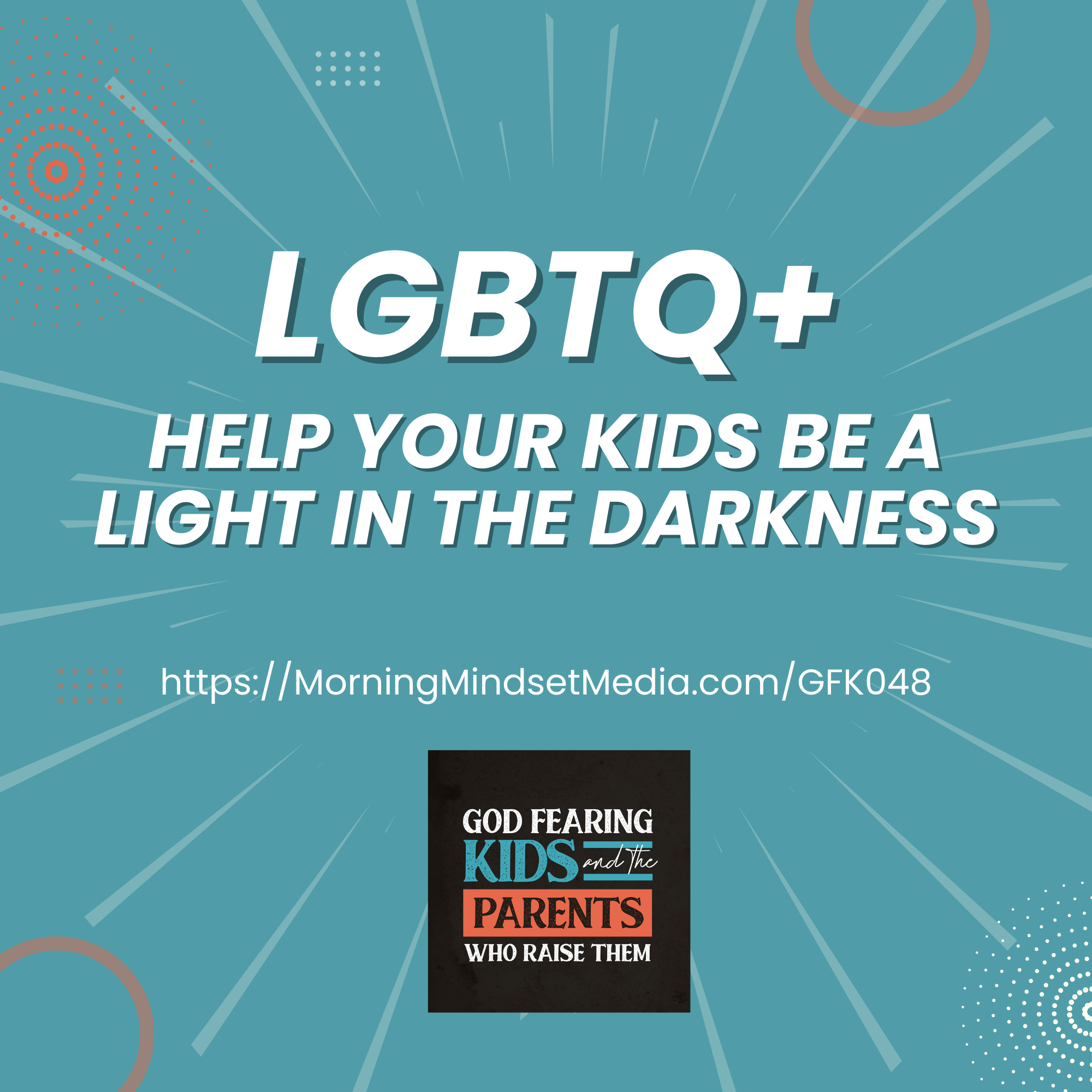 048: LGBTQ+: Help your kids be light in the darkness